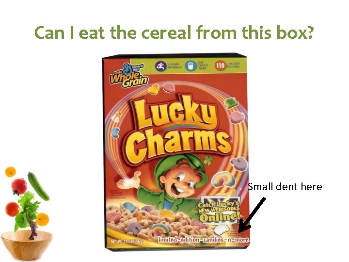 Can I eat the cereal from this box? Small dent here 