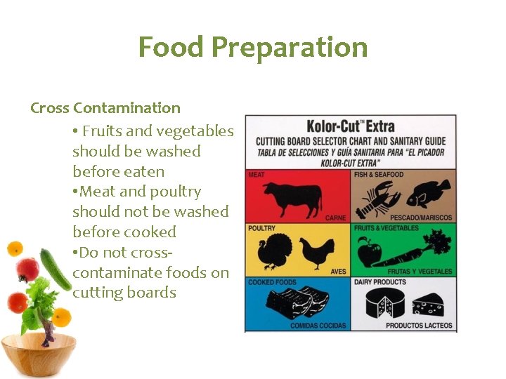 Food Preparation Cross Contamination • Fruits and vegetables should be washed before eaten •