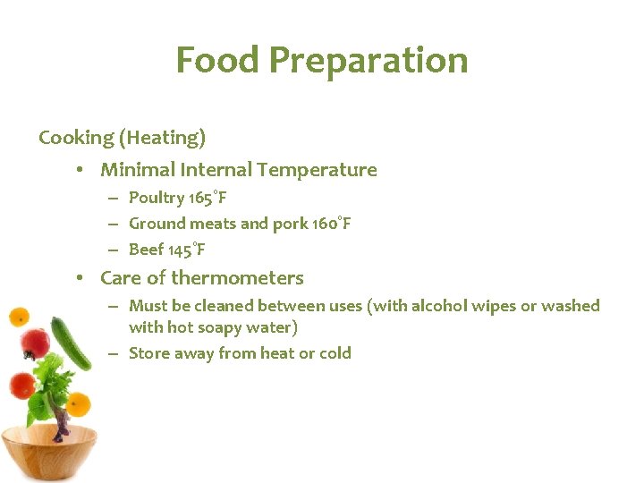 Food Preparation Cooking (Heating) • Minimal Internal Temperature – Poultry 165˚F – Ground meats
