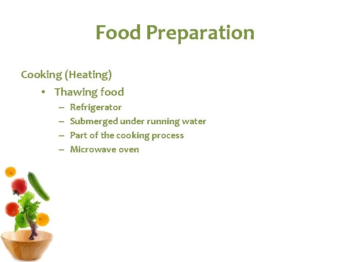 Food Preparation Cooking (Heating) • Thawing food – – Refrigerator Submerged under running water