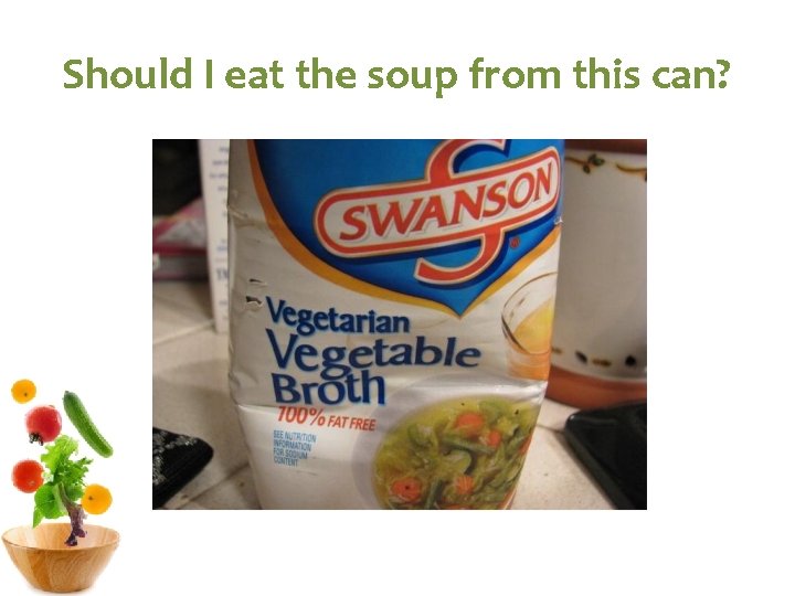 Should I eat the soup from this can? 