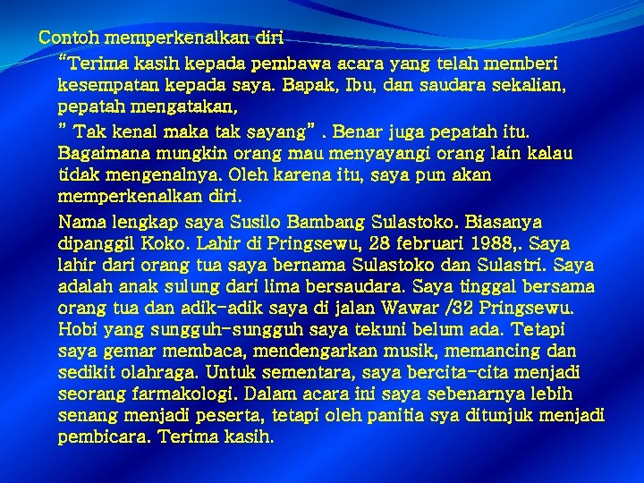 Contoh memperkenalkan diri “Terima kasih kepada pembawa acara yang telah memberi kesempatan kepada saya.