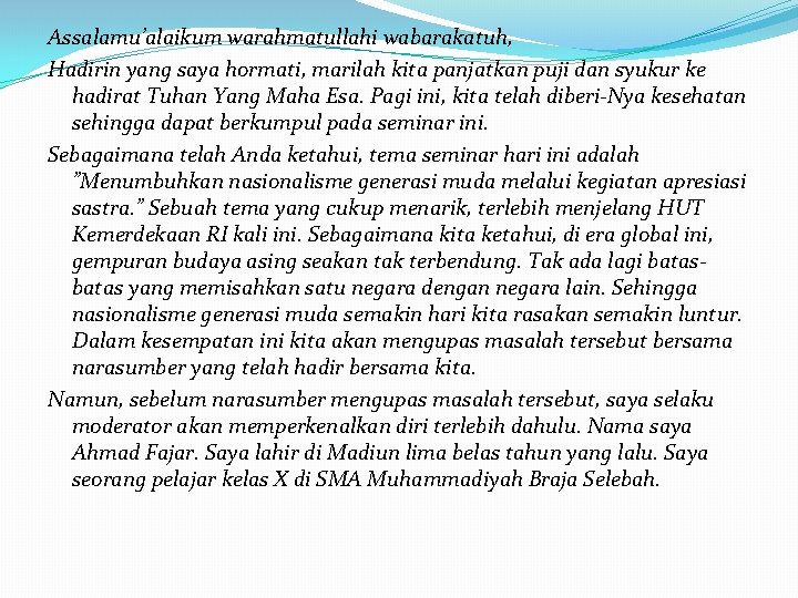 Assalamu’alaikum warahmatullahi wabarakatuh, Hadirin yang saya hormati, marilah kita panjatkan puji dan syukur ke