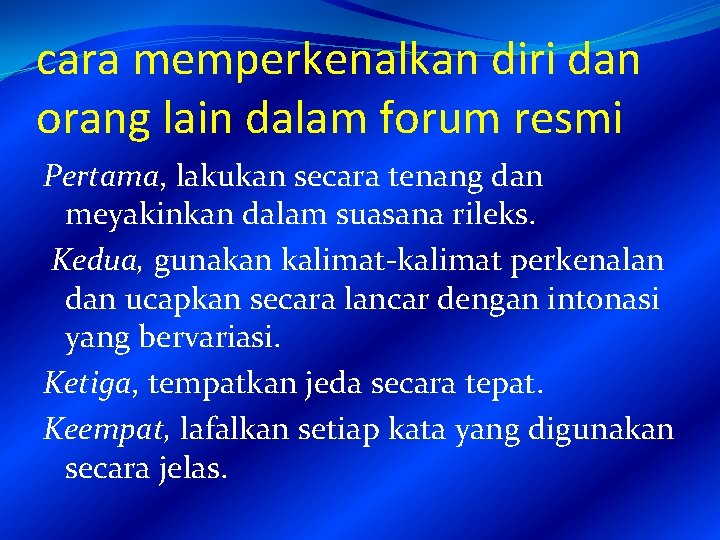 cara memperkenalkan diri dan orang lain dalam forum resmi Pertama, lakukan secara tenang dan