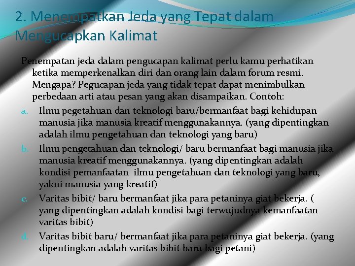 2. Menempatkan Jeda yang Tepat dalam Mengucapkan Kalimat Penempatan jeda dalam pengucapan kalimat perlu