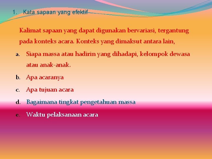 1. Kata sapaan yang efektif Kalimat sapaan yang dapat digunakan bervariasi, tergantung pada konteks