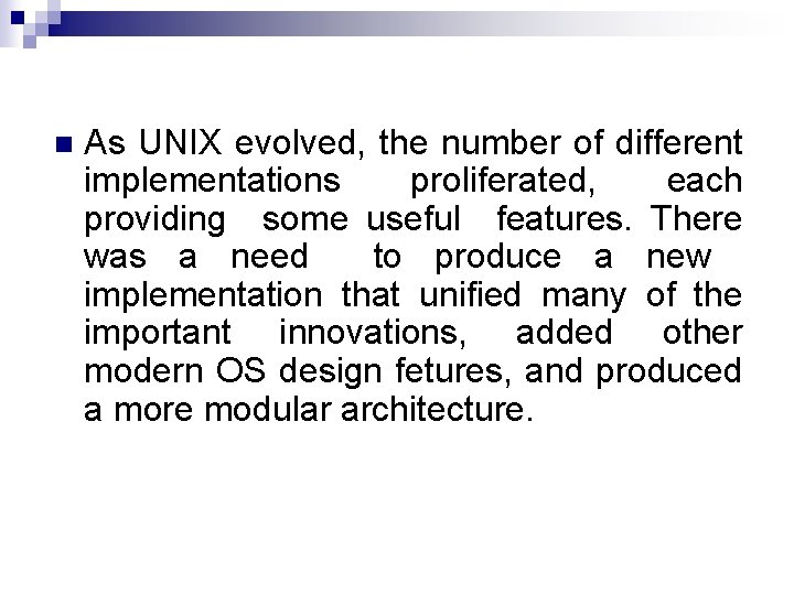 n As UNIX evolved, the number of different implementations proliferated, each providing some useful