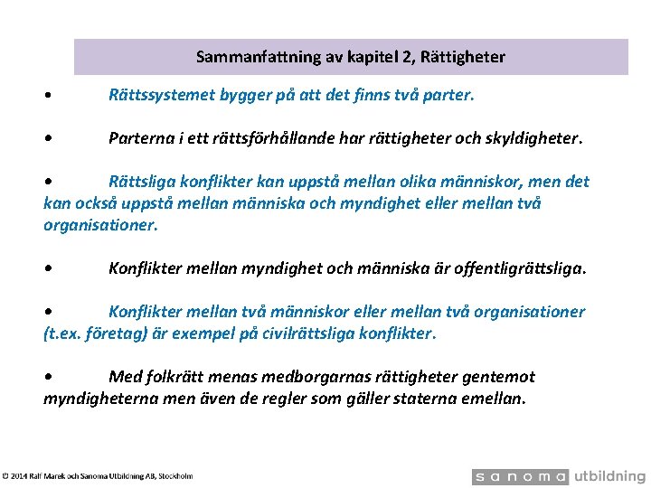 Sammanfattning av kapitel 2, Rättigheter • Rättssystemet bygger på att det finns två parter.