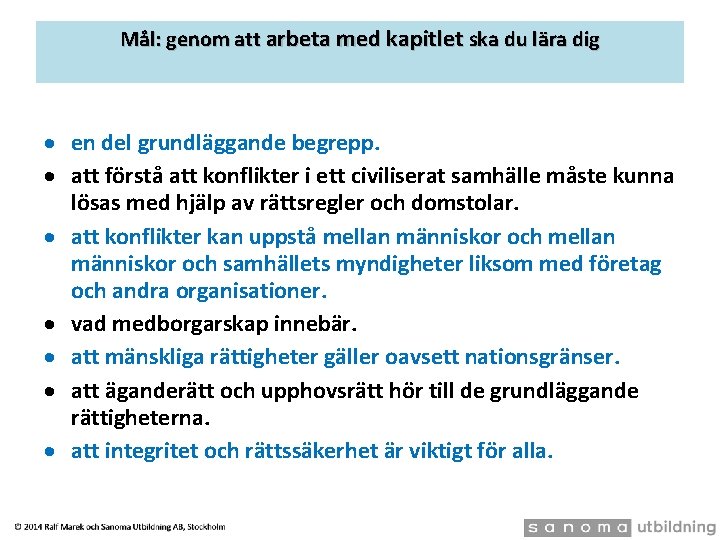 Mål: genom att arbeta med kapitlet ska du lära dig en del grundläggande begrepp.