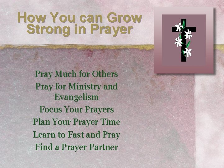 How You can Grow Strong in Prayer Pray Much for Others Pray for Ministry