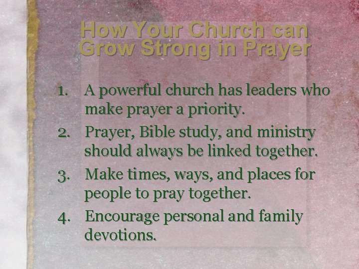 How Your Church can Grow Strong in Prayer 1. A powerful church has leaders