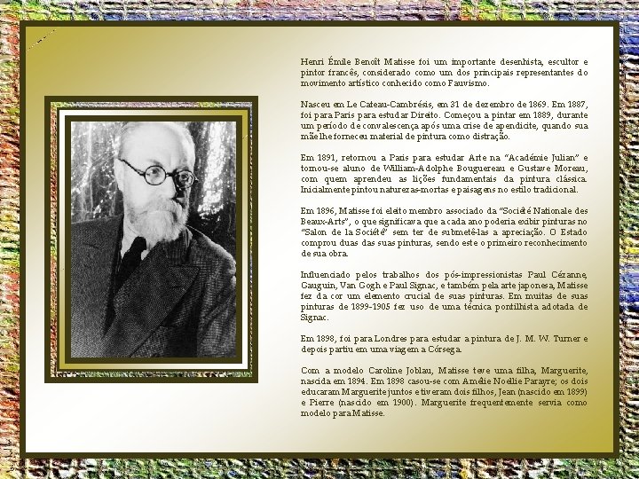 Henri Émile Benoît Matisse foi um importante desenhista, escultor e pintor francês, considerado como