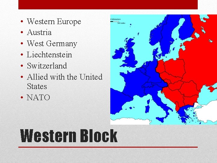  • • • Western Europe Austria West Germany Liechtenstein Switzerland Allied with the