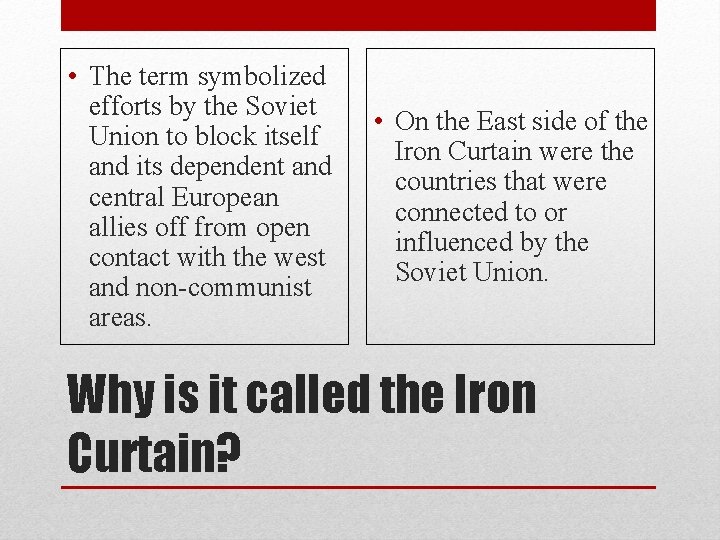  • The term symbolized efforts by the Soviet Union to block itself and