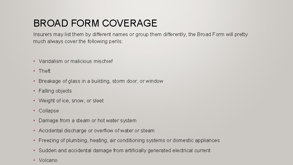 BROAD FORM COVERAGE Insurers may list them by different names or group them differently,