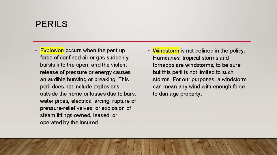 PERILS • Explosion occurs when the pent up force of confined air or gas