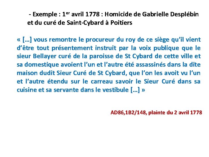  - Exemple : 1 er avril 1778 : Homicide de Gabrielle Desplébin et