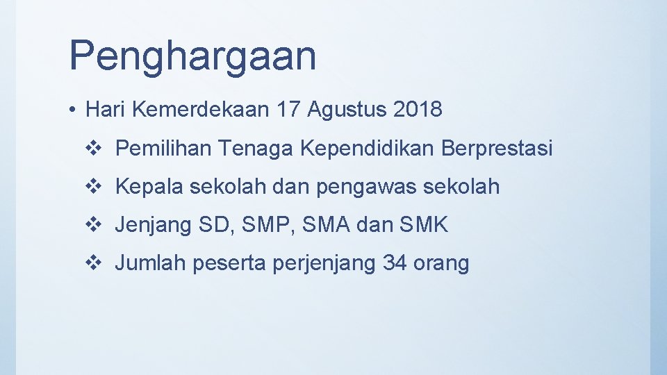 Penghargaan • Hari Kemerdekaan 17 Agustus 2018 v Pemilihan Tenaga Kependidikan Berprestasi v Kepala