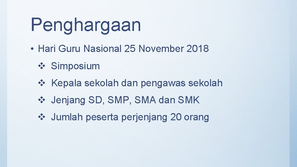 Penghargaan • Hari Guru Nasional 25 November 2018 v Simposium v Kepala sekolah dan