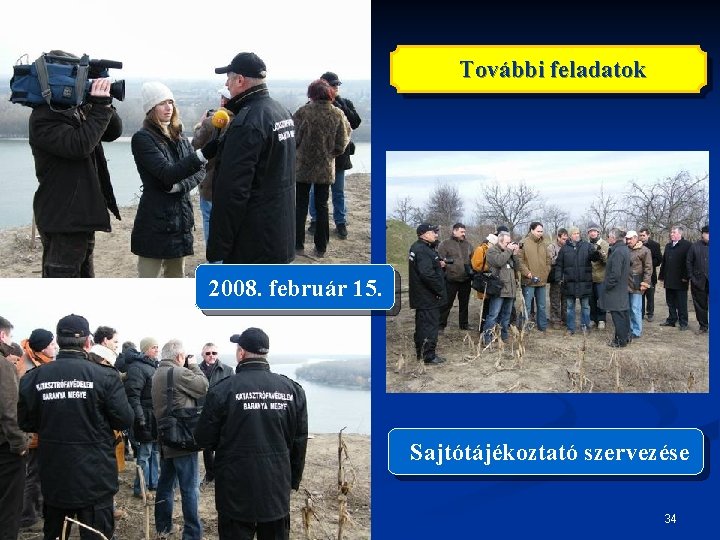 További feladatok 2008. február 15. Sajtótájékoztató szervezése 34 