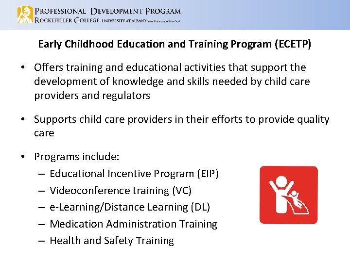 Early Childhood Education and Training Program (ECETP) • Offers training and educational activities that