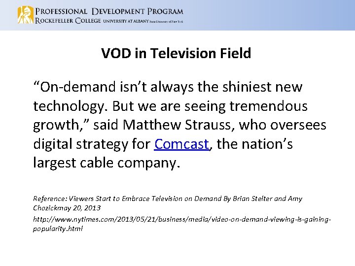 VOD in Television Field “On-demand isn’t always the shiniest new technology. But we are