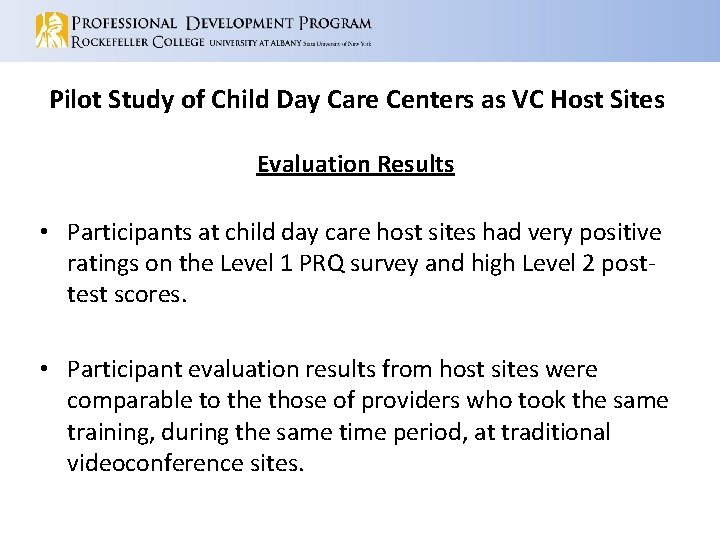 Pilot Study of Child Day Care Centers as VC Host Sites Evaluation Results •