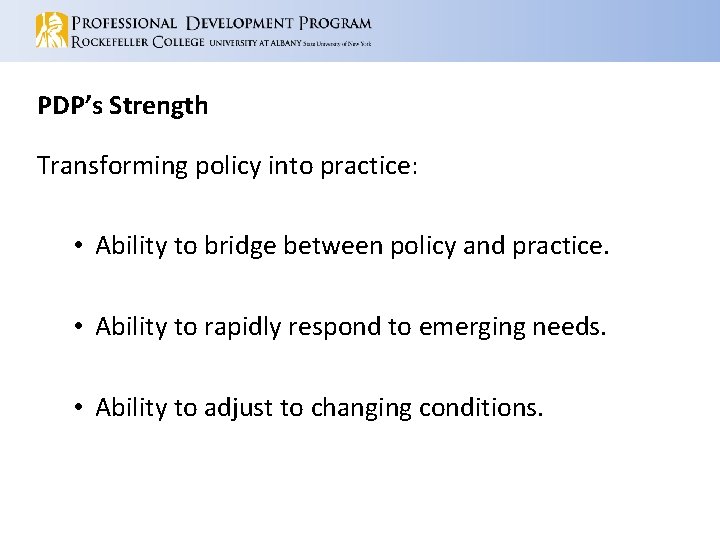 PDP’s Strength Transforming policy into practice: • Ability to bridge between policy and practice.