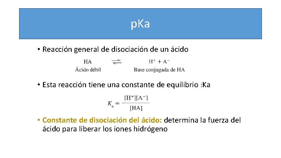 p. Ka • Reacción general de disociación de un ácido • Esta reacción tiene