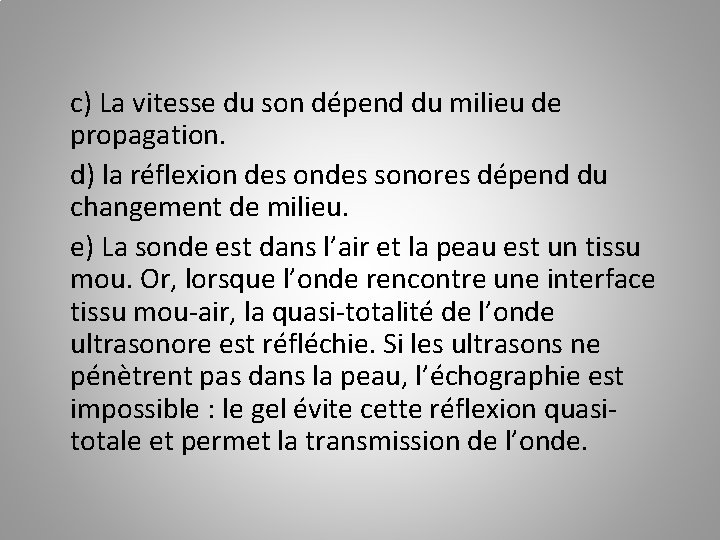 c) La vitesse du son dépend du milieu de propagation. d) la réflexion des