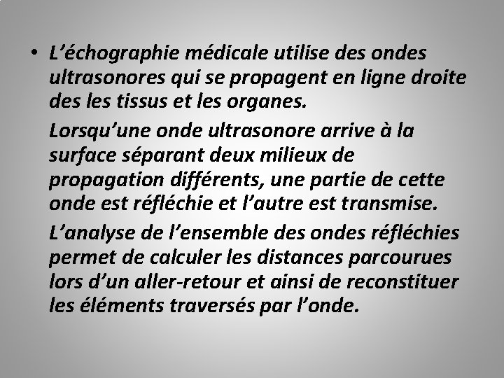  • L’échographie médicale utilise des ondes ultrasonores qui se propagent en ligne droite