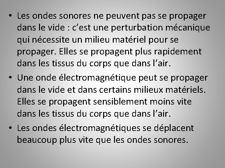  • Les ondes sonores ne peuvent pas se propager dans le vide :