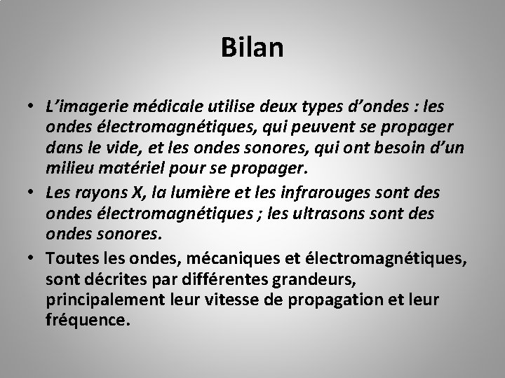 Bilan • L’imagerie médicale utilise deux types d’ondes : les ondes électromagnétiques, qui peuvent