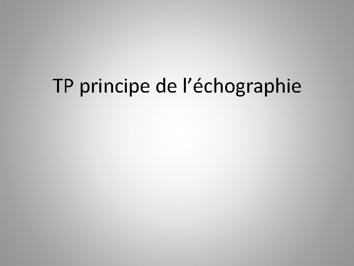 TP principe de l’échographie 