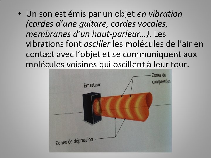  • Un son est émis par un objet en vibration (cordes d’une guitare,