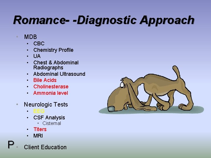 Romance- -Diagnostic Approach • MDB • • CBC Chemistry Profile UA Chest & Abdominal