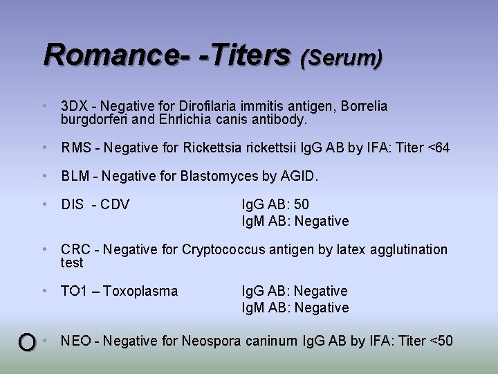 Romance- -Titers (Serum) • 3 DX - Negative for Dirofilaria immitis antigen, Borrelia burgdorferi