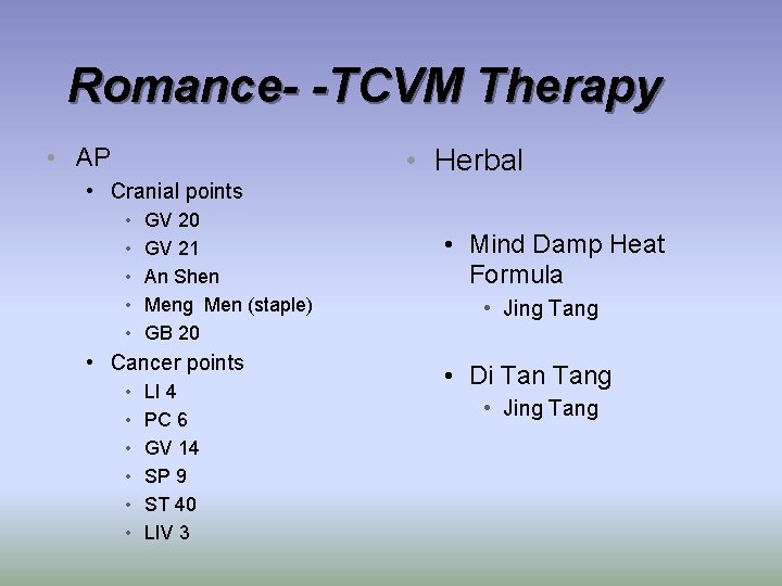 Romance- -TCVM Therapy • AP • Herbal • Cranial points • • • GV