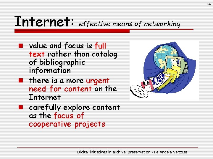 14 Internet: effective means of networking n value and focus is full text rather