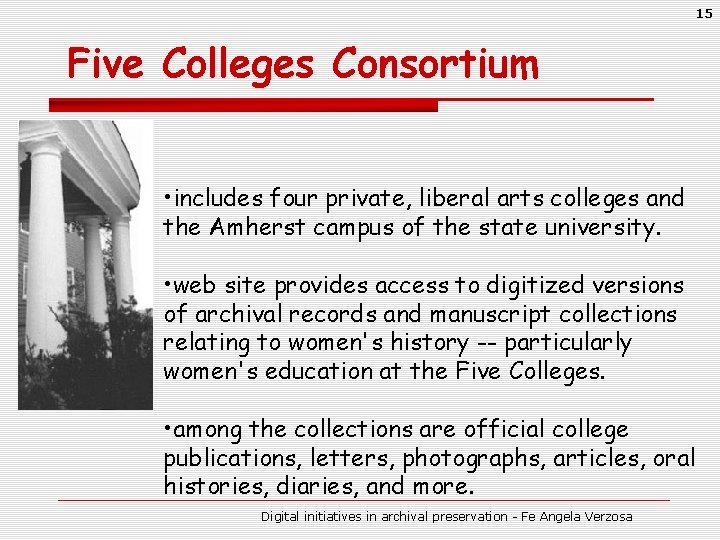 15 Five Colleges Consortium • includes four private, liberal arts colleges and the Amherst