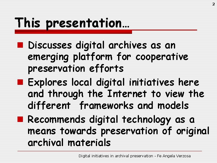 2 This presentation… n Discusses digital archives as an emerging platform for cooperative preservation