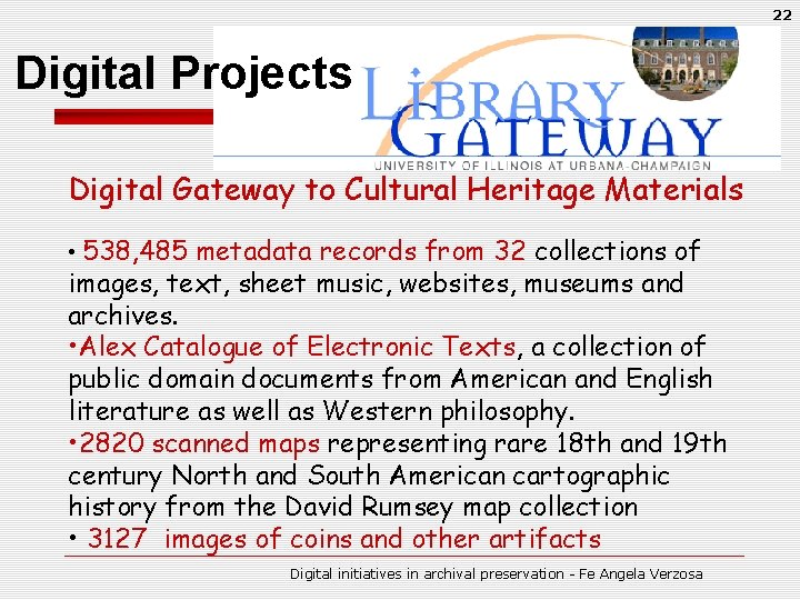 22 Digital Projects Digital Gateway to Cultural Heritage Materials • 538, 485 metadata records