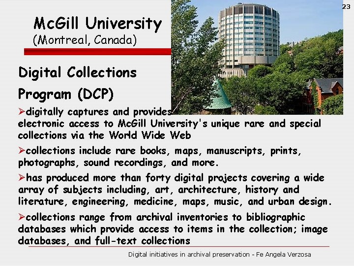 23 Mc. Gill University (Montreal, Canada) Digital Collections Program (DCP) Ødigitally captures and provides