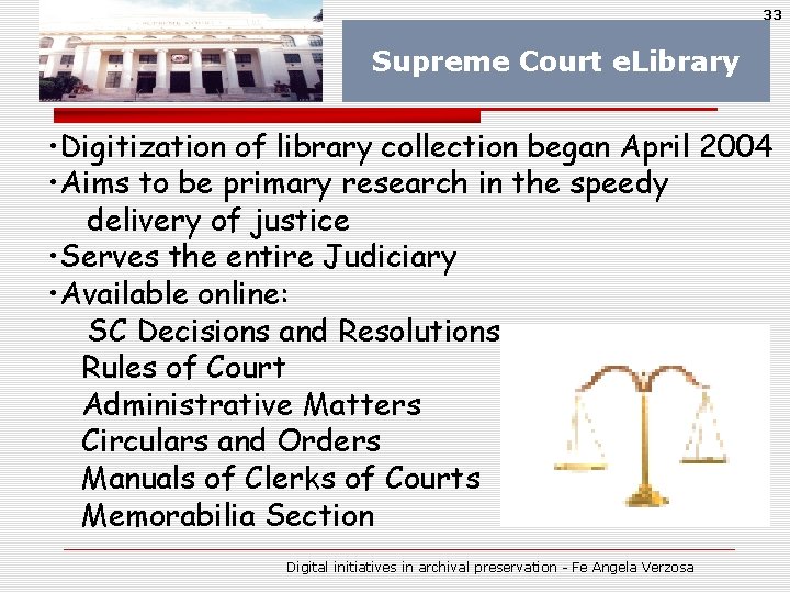 33 Supreme Court e. Library • Digitization of library collection began April 2004 •