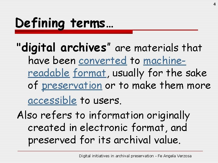 4 Defining terms… "digital archives” are materials that have been converted to machinereadable format,