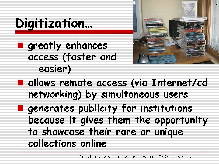 5 Digitization… n greatly enhances access (faster and easier) n allows remote access (via