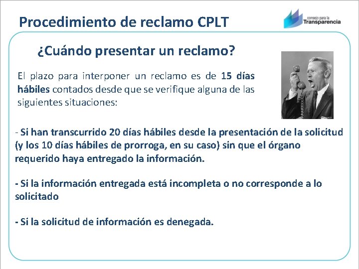 Procedimiento de reclamo CPLT ¿Cuándo presentar un reclamo? El plazo para interponer un reclamo