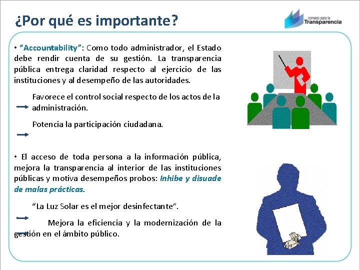 ¿Por qué es importante? • “Accountability”: Como todo administrador, el Estado debe rendir cuenta