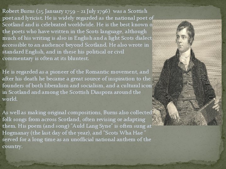 Robert Burns (25 January 1759 – 21 July 1796) was a Scottish poet and