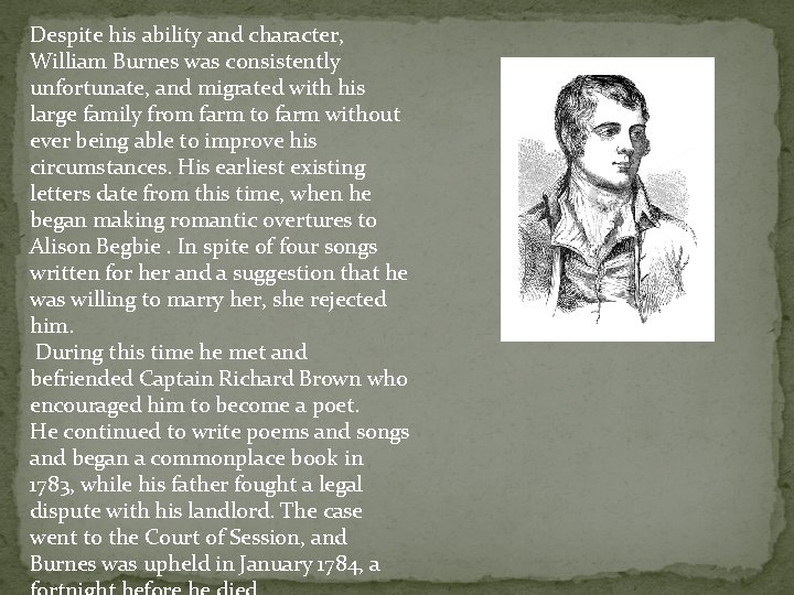 Despite his ability and character, William Burnes was consistently unfortunate, and migrated with his